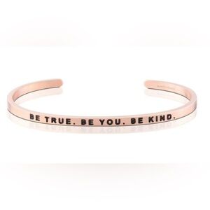 Mantra band.  Be true. Be you. Be kind